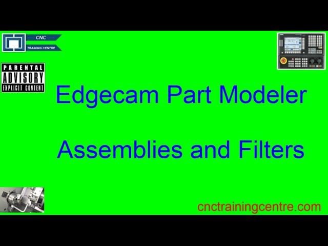Edgecam Part Modeller Tutorial Assemblies and Filters