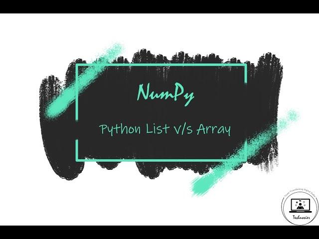 Python List Vs NumPy array | Why you should prefer NumPy array instead of List | Technosier [2020]