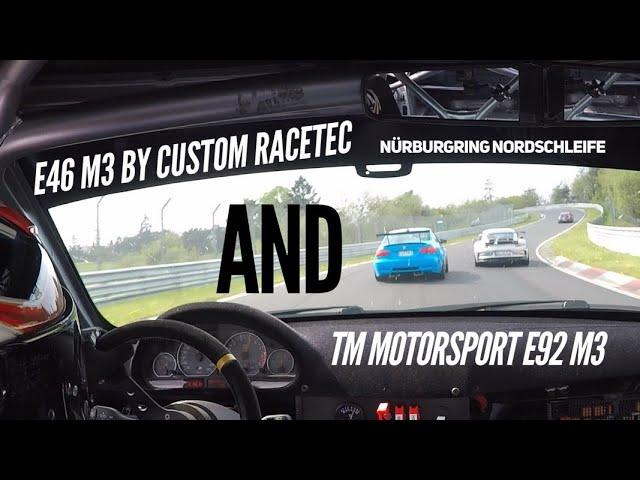 E46 M3 by Custom Racetec and TM Motorsport E92 M3 - Nürburgring Nordschleife