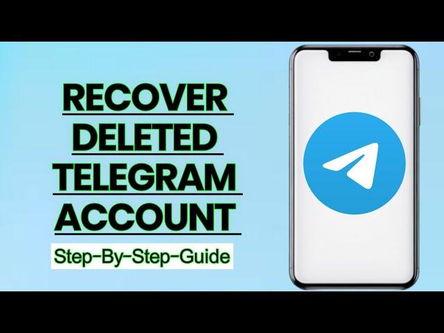 How to Recover a Deleted Telegram Account: Step-by-Step Guide