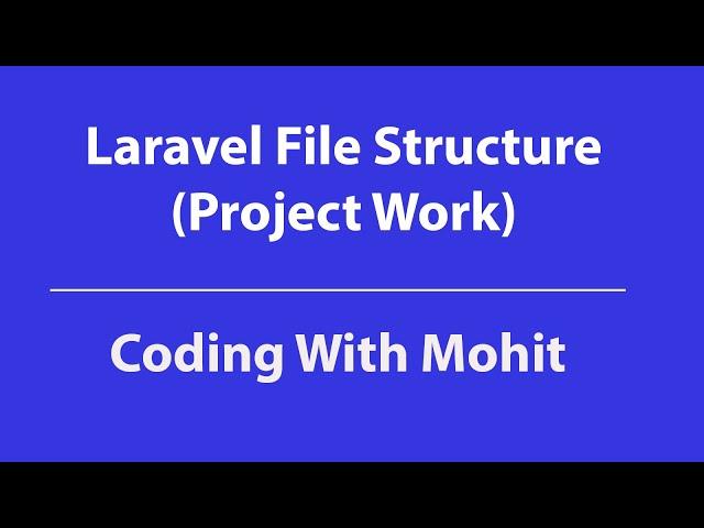 Laravel Directory Structure | Project Work | Coding With Mohit