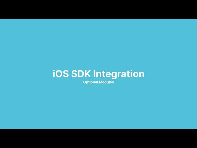 iOS SDK - Optional Modules Integration Tutorial