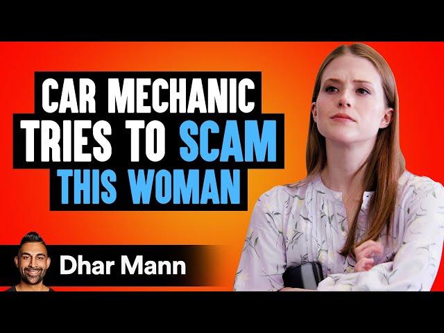 Car Mechanic Tries To SCAM A WOMAN, Instantly Regrets It | Dhar Mann