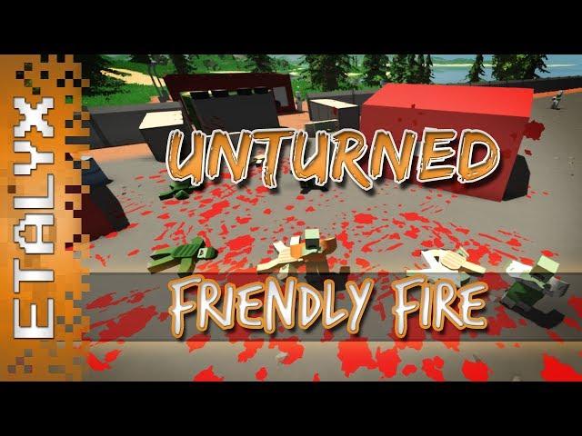 Unturned - Friendly Fire!