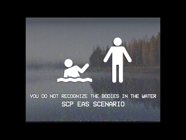 You Do Not Recognize The Bodies In The Water - SCP EAS SCENARIO