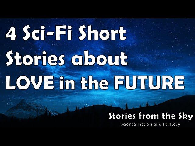 4 Sci-Fi Stories about LOVE in the FUTURE | Bedtime for Adults