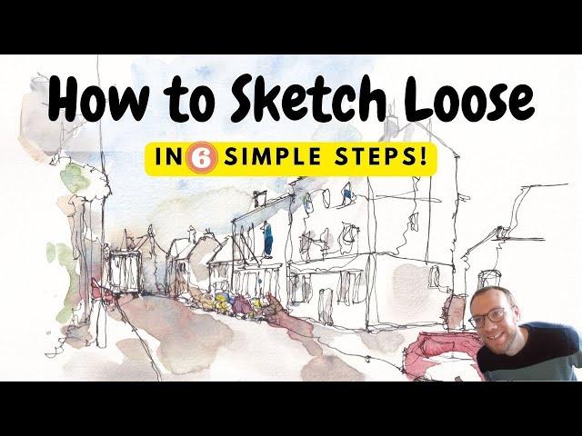 How To SKETCH LOOSE like a Pro! 6 Simple Steps.