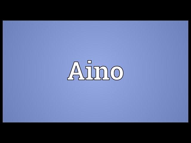 Aino Meaning