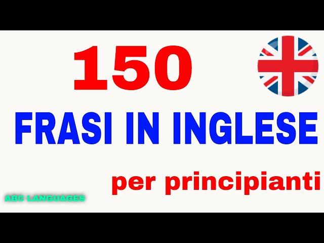 150 Frasi in Inglese di base per Conversazione - English course