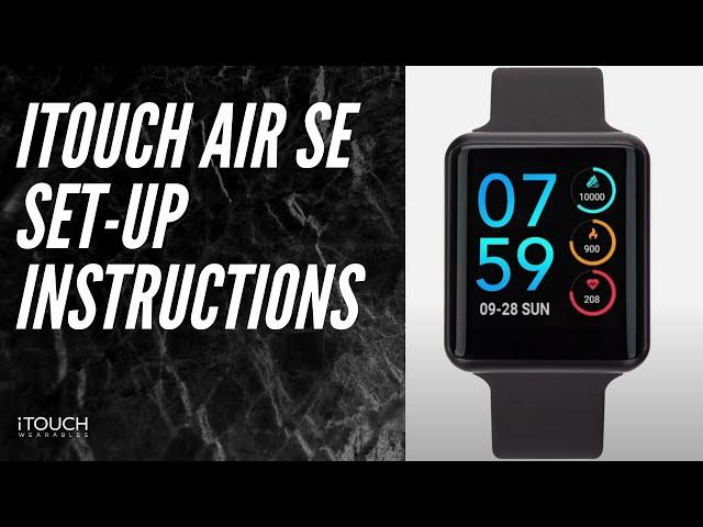 iTouch Air SE Smartwatch | Set-Up Instructions