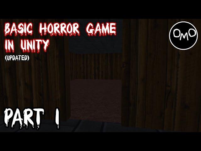 How to Make a Basic First Person Horror Game in Unity (Part 1) *UPDATED*