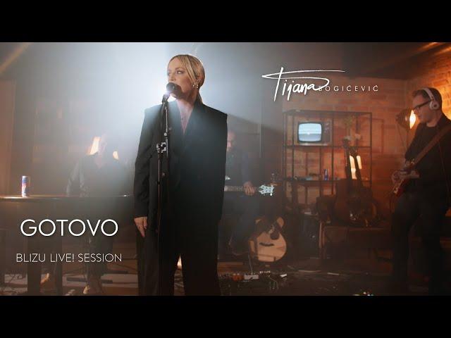 Tijana Bogicevic- Gotovo (Blizu Live! Session)