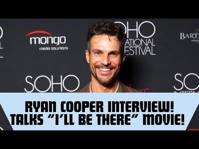 Actor Ryan Cooper On His “I’ll Be There” Film And How His Character Relates To Real Life!