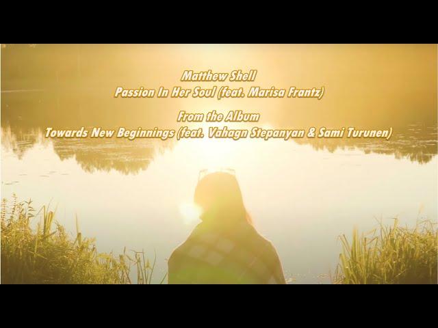 Matthew Shell - Passion in Her Soul (feat. Marisa Frantz) [Music Video]