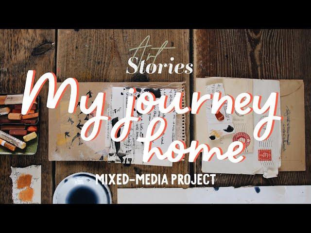 My journey home - mixed-media project - Art Story with Kasia