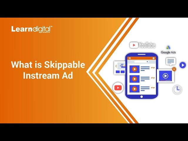 What is skippable instream Ads  in Google ads | Skippable ads in Google ads | Learn Digital Academy