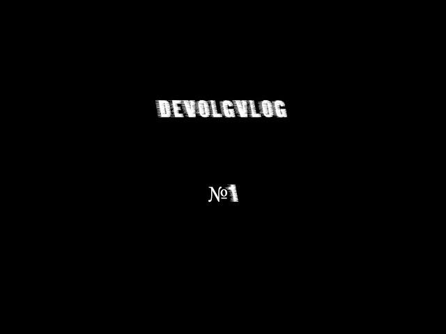 DEVOLGVLOG №1