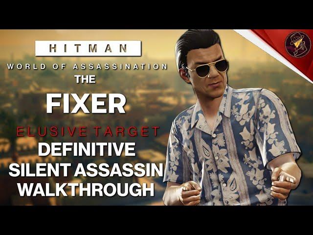 HITMAN WoA | The Fixer Year 5 | Elusive Target | 2 Easy Silent Assassin Methods | Walkthrough