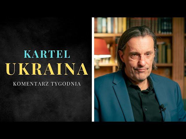 Komentarz Tygodnia: Kartel Ukraina