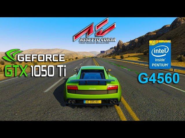 Assetto Corsa : GTX 1050 Ti - Pentium G4560