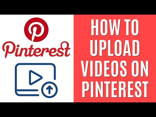 How to Upload Videos on Pinterest