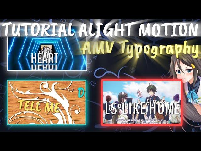 TUTORIAL AMV TYPOGRAPHY ALIGHT MOTION MOVE KAMERA