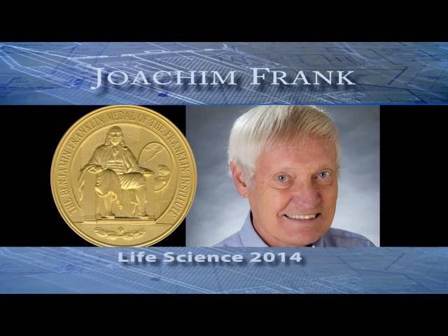 Joachim Frank - 2014 Laureate of the Franklin Institute in Life Science