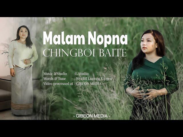 CHINGBOI BAITE || MALAM NOPNA  || Video processed at GIBEON MEDIA