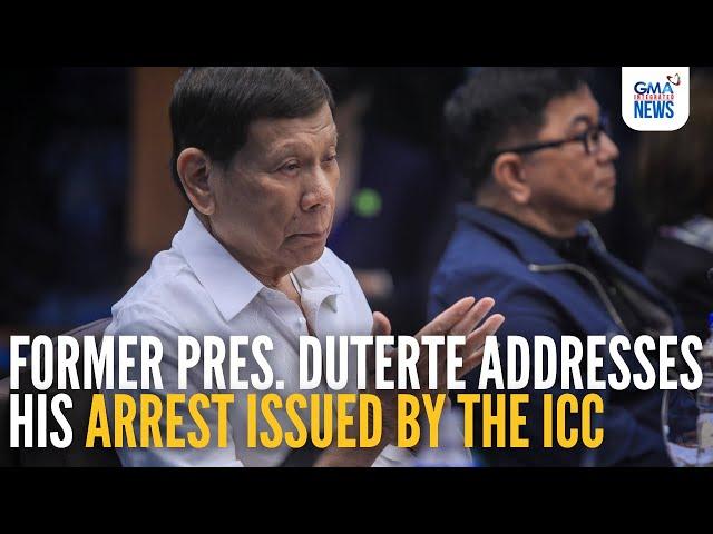 Former Pres. Duterte addresses his arrest issued by the ICC | GMA Integrated News