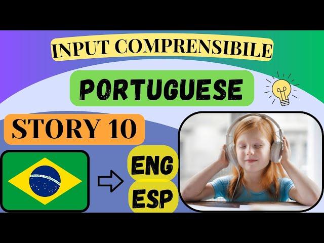 Portuguese Input Comprensibile - Full Story 10 (English + Spanish)