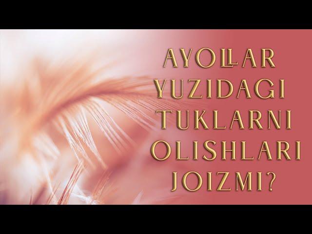 37-savol: Ayollar mo'ylab va soqol tuklarini olishlari joizmi? ll Ustoz Abdulloh Zufar