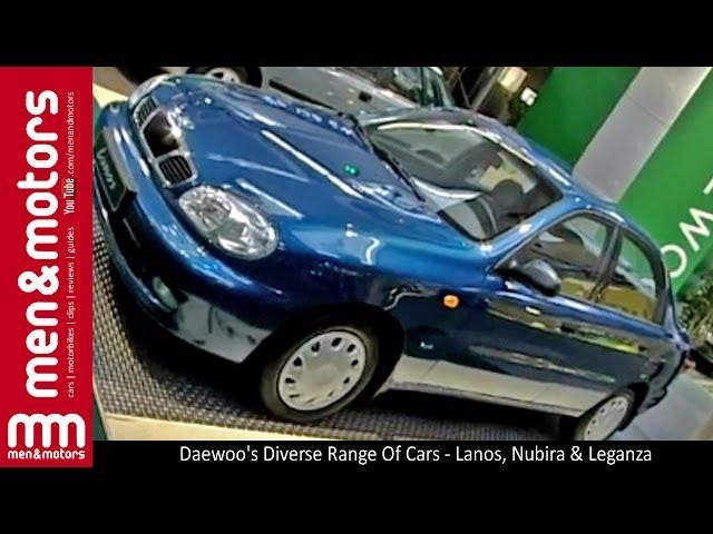 Daewoo's Diverse Range Of Cars - Lanos, Nubira & Leganza