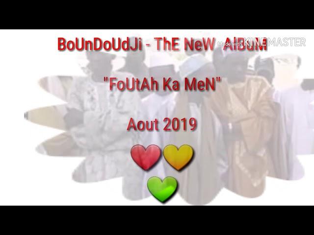 FOUTAH DJALLON ● BoUnDoUdJi  FoUtAh Ka MeN  Nouvel Album  Aout 2019 ● Part 1