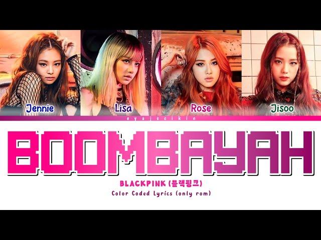 BLACKPINK 'BOOMBAYAH' Lyrics (블랙핑크 가사) (Color Coded Lyrics by EYAJSCIKIN)