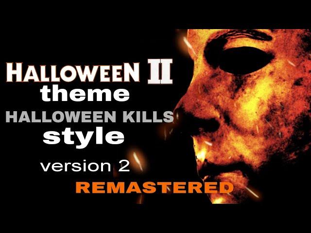 Halloween 2 theme(Halloween kills style)version 2[Remastered audio]