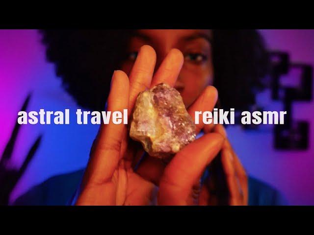 Reiki ASMR | Astral Projection | Positive Affirmations for Astral Travel