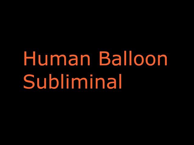 Human Balloon Inflation Subliminal