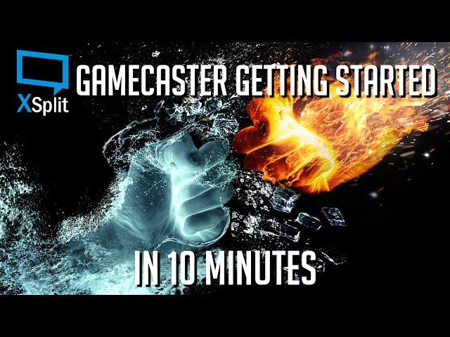 Learn XSplit Gamecaster Basics in 10 Minutes | Tutorial for Beginners