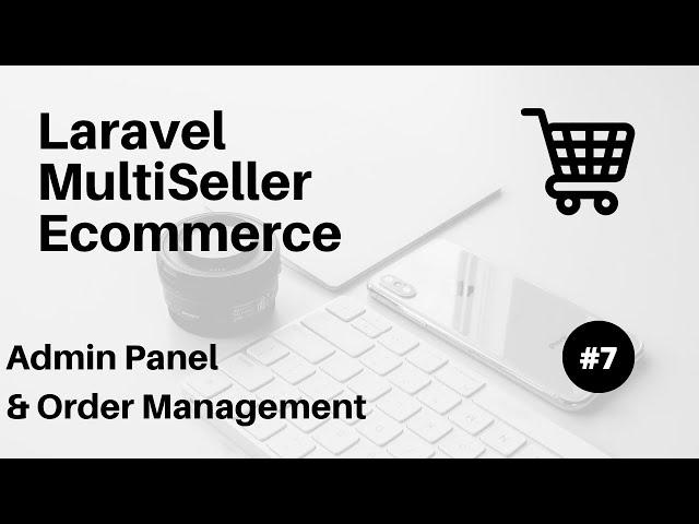 Admin Setup & Order Management #7 : Laravel Multiseller Ecommerce