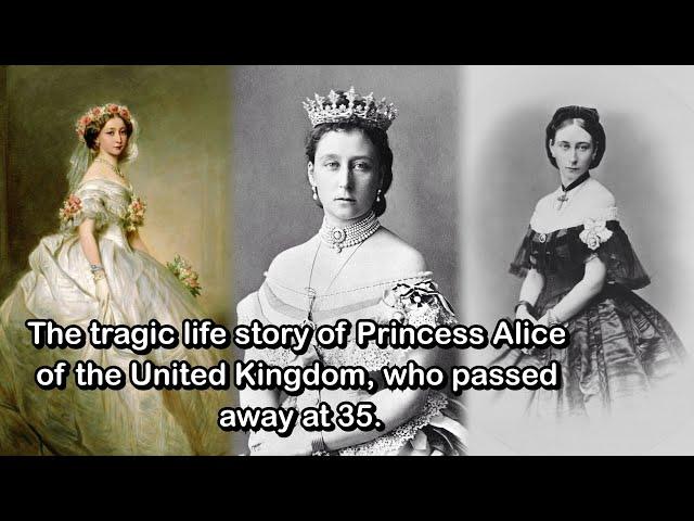 The tragic life story of Princess Alice of the United Kingdom, who passed away at 35.