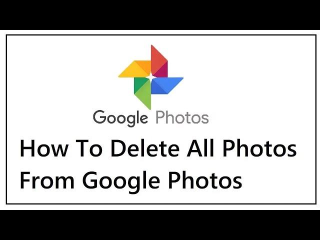 How To Delete All Photos From Google Photos