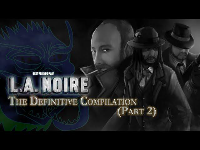 SBFP L.A. Noire - The Definitive Compilation (Part 2)