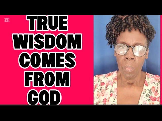 True Wisdom comes from God