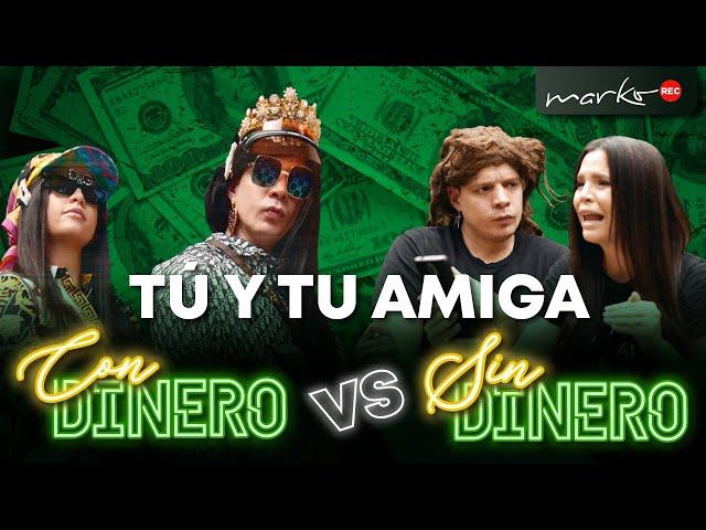 TÚ Y TU AMIGA l SIN DINERO VS CON DINERO l @markoenyoutube  FT @ElMundodeCamila