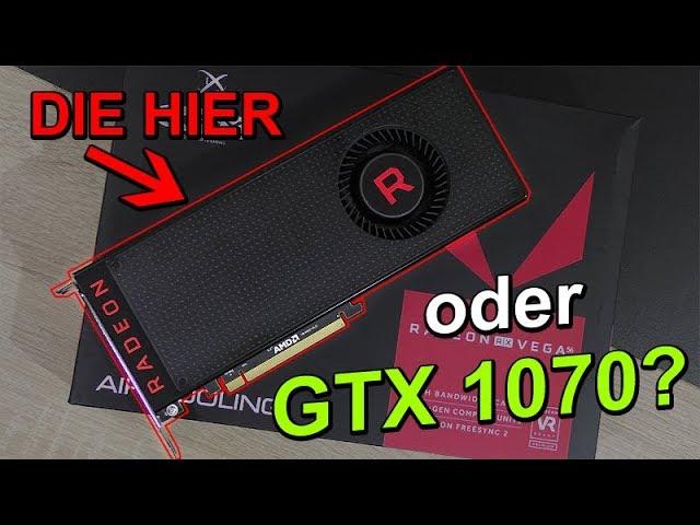 XFX Radeon RX Vega 56 - DIE HIER oder GTX 1070?