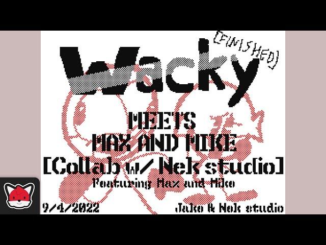 Wacky Meets Max and Mike (Collab with Nek studio)