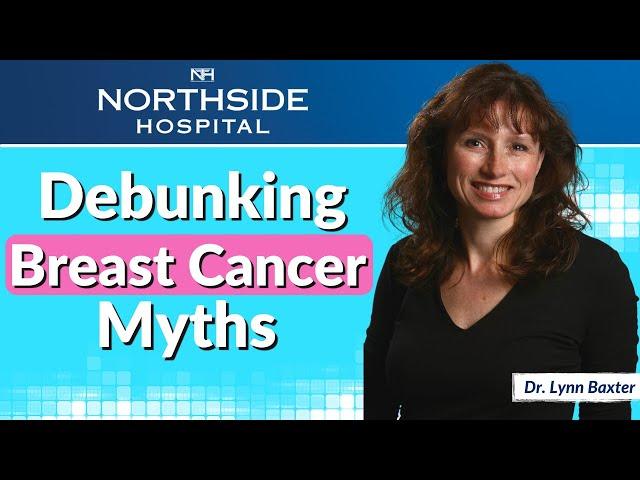 Debunking the Top 10 Breast Cancer Myths with Dr. Lynn Baxter