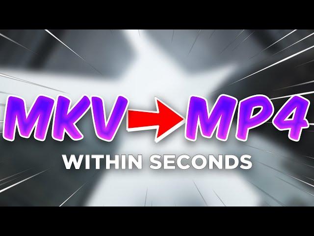 How To Convert MKV To MP4 [WITHIN SECONDS]