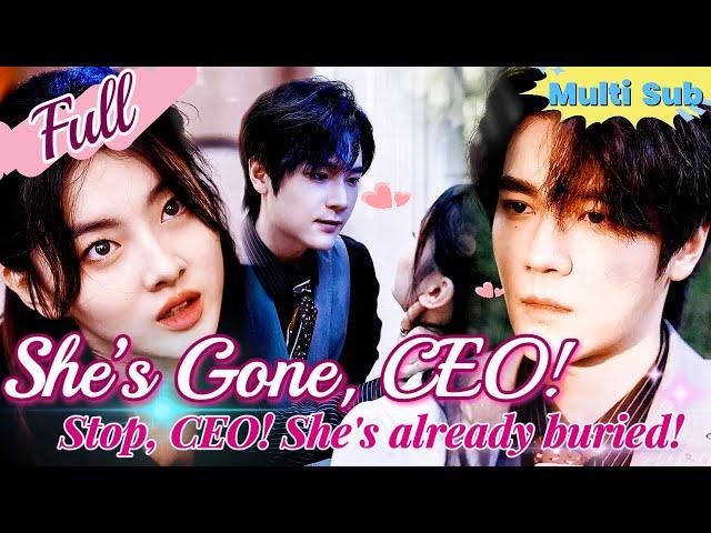 【Full】"She’s Gone, CEO!" She Faked Her Death, No Longer the Innocent Girl—Now He Regrets Too Late!