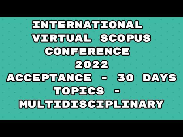 International Virtual Conference 2022 / Scopus indexed conference 2022 / 30 days acceptance